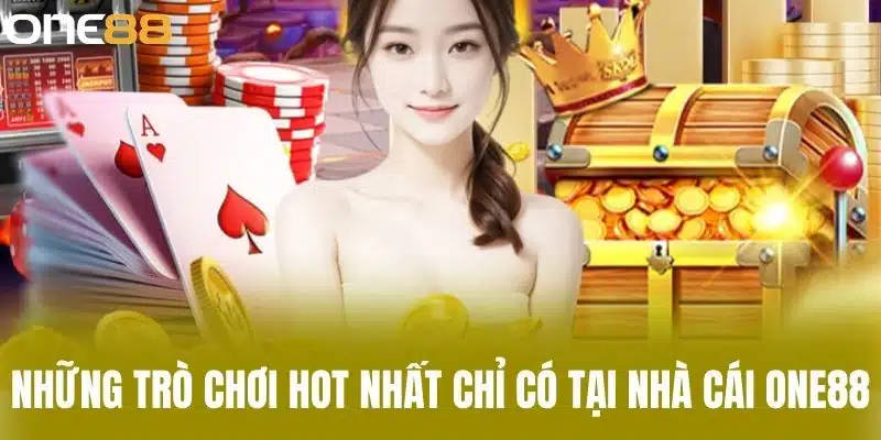Những trò chơi hot nhất chỉ có tại nhà cái One88