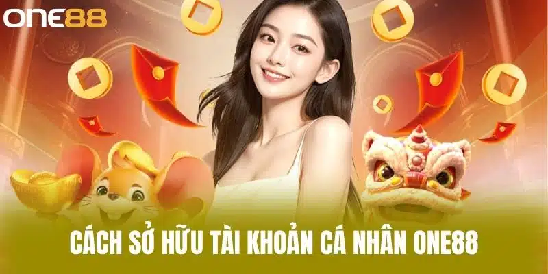 Cách sở hữu tài khoản cá nhân One88