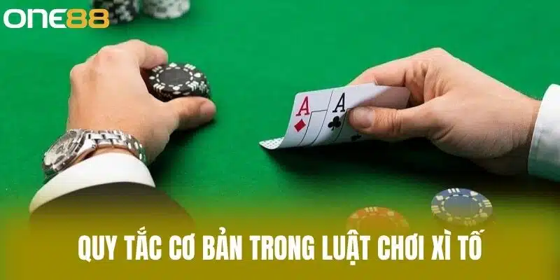 Quy tắc cơ bản trong luật chơi xì tố