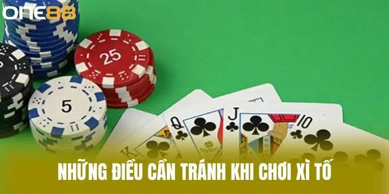 Những điều cần tránh khi chơi xì tố