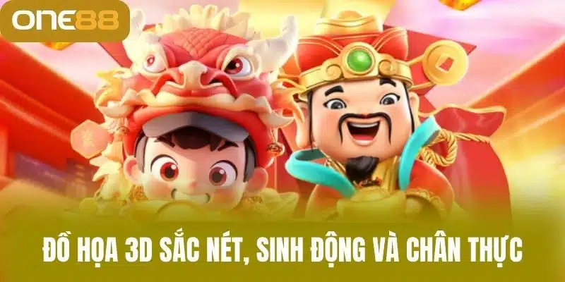 Đồ họa 3D sắc nét, sinh động và chân thực