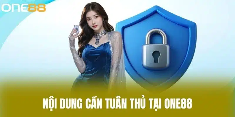 Điều Khoản Và Điều Kiện One88 - Chính Sách Tham Gia Cá Cược Nội dung cần tuân thủ tại One88