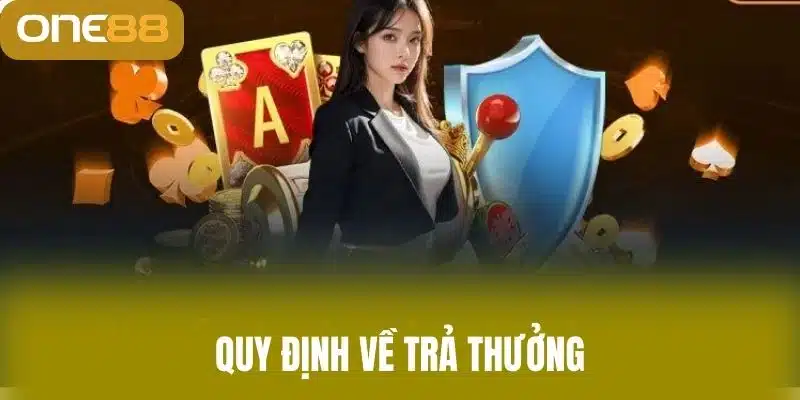 Điều Khoản Và Điều Kiện One88 - Chính Sách Tham Gia Cá Cược Quy định về trả thưởng