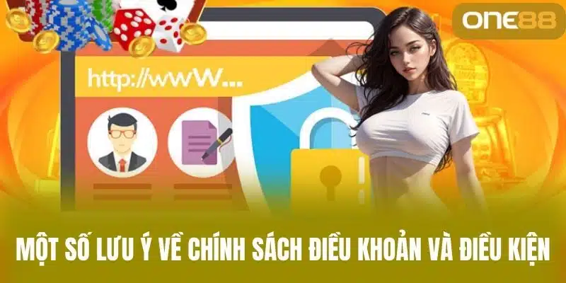 Điều Khoản Và Điều Kiện One88 - Chính Sách Tham Gia Cá Cược Một số lưu ý về chính sách điều khoản và điều kiện