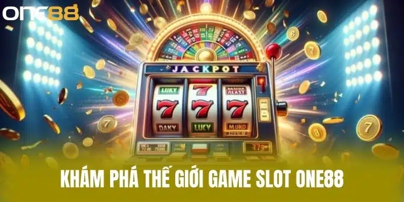 Khám Phá Thế Giới Game Slot One88