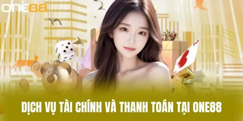 Dịch vụ tài chính và thanh toán tại one88