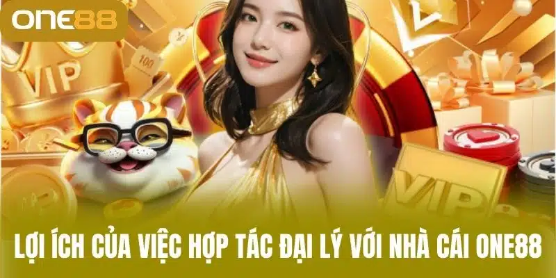 Hợp Tác Đại Lý - Cách Thức Để Trở Thành Đối Tác Của One88 Lợi Ích Của Việc Hợp Tác Đại Lý Với Nhà Cái one88