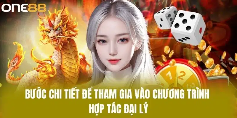 Hợp Tác Đại Lý - Cách Thức Để Trở Thành Đối Tác Của One88 Bước Chi Tiết Để Tham Gia Vào Chương Trình Hợp Tác Đại Lý