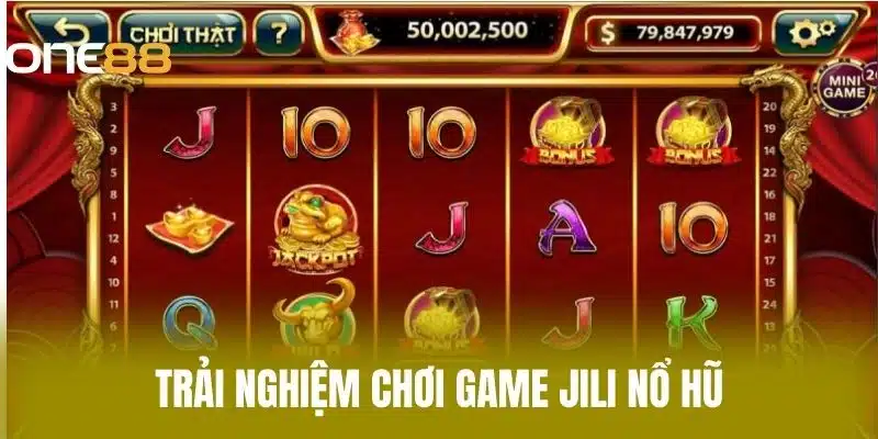 Trải Nghiệm Chơi Game Jili Nổ Hũ