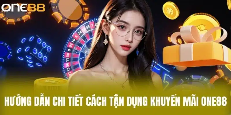 Hướng dẫn chi tiết cách tận dụng khuyến mãi one88