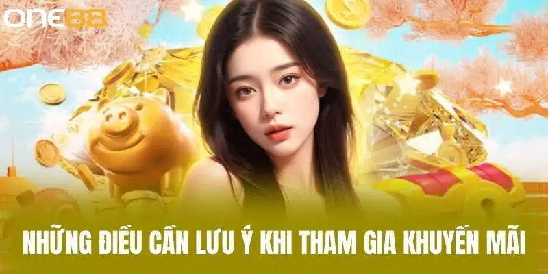 Những điều cần lưu ý khi tham gia khuyến mãi