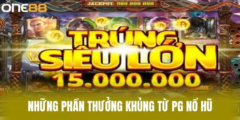 Những phần thưởng khủng từ PG nổ hũ