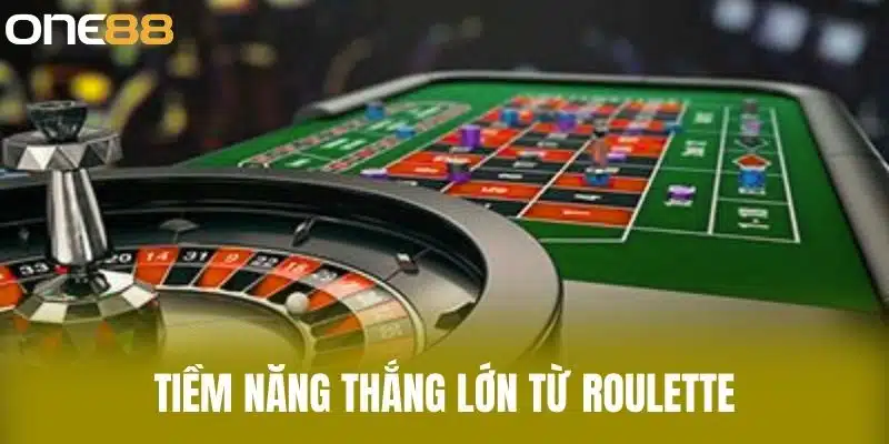 Tiềm năng thắng lớn từ Roulette