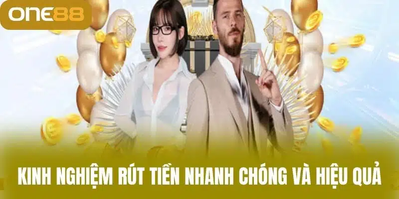 Rút Tiền One88 - Nhận Thưởng Nhanh Chóng Ngay Hôm Nay Kinh nghiệm rút tiền nhanh chóng và hiệu quả