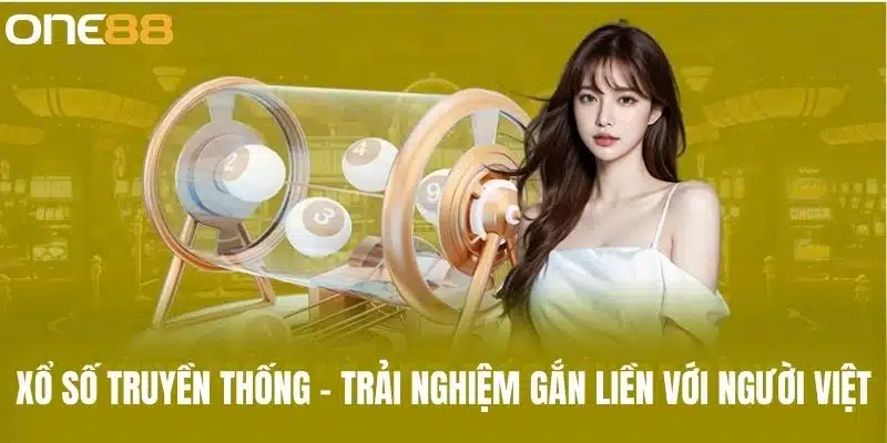 Xổ số truyền thống – Trải nghiệm gắn liền với người Việt